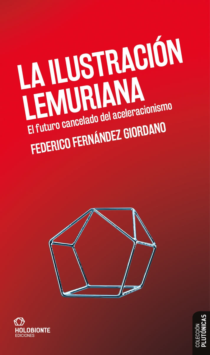 ILUSTRACIÓN LEMURIANA, LA. EL FUTURO CANCELADO DEL ACELERACIONISMO